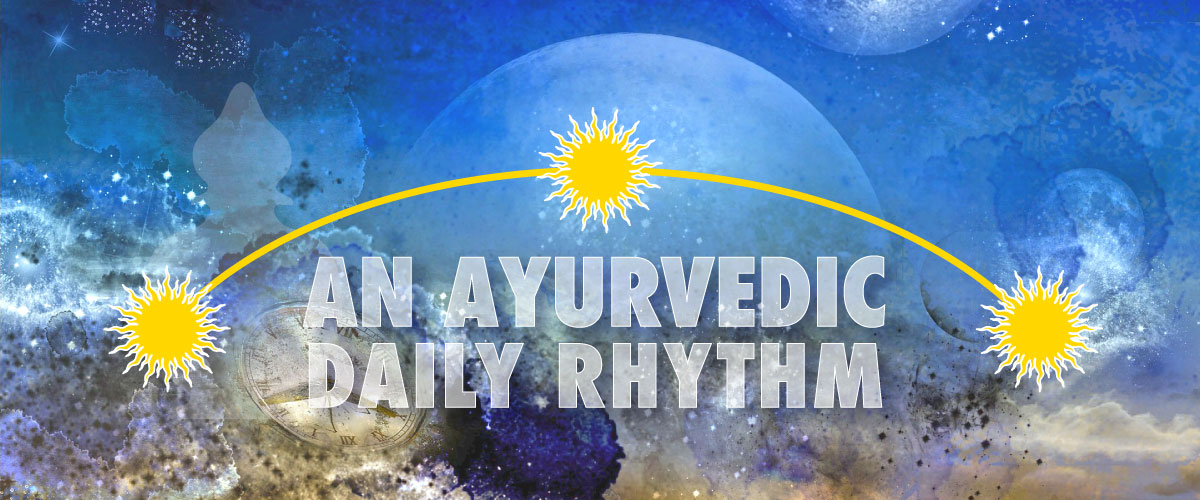 Ayurvedic daily rhythm